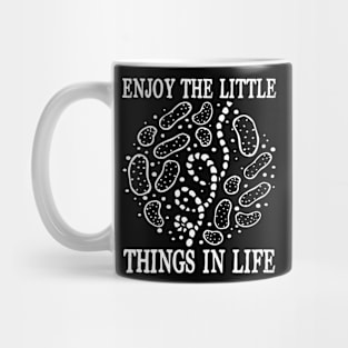 Enjoy The Little Things in Life - Biologist Mug